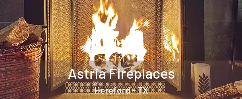  Astria Fireplaces Hereford - TX