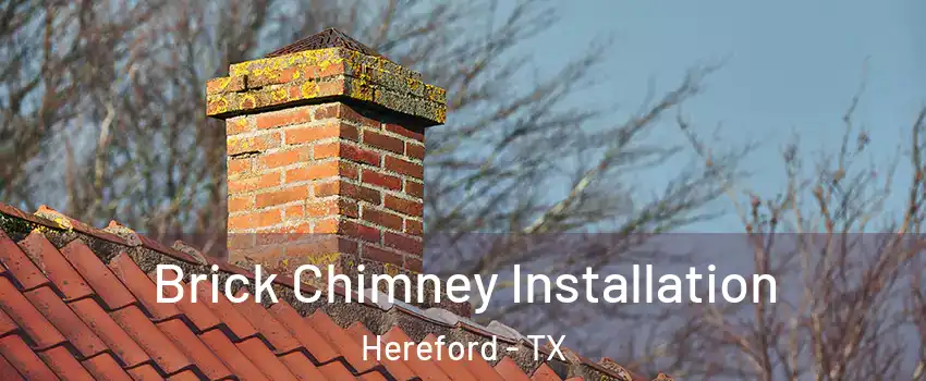  Brick Chimney Installation Hereford - TX