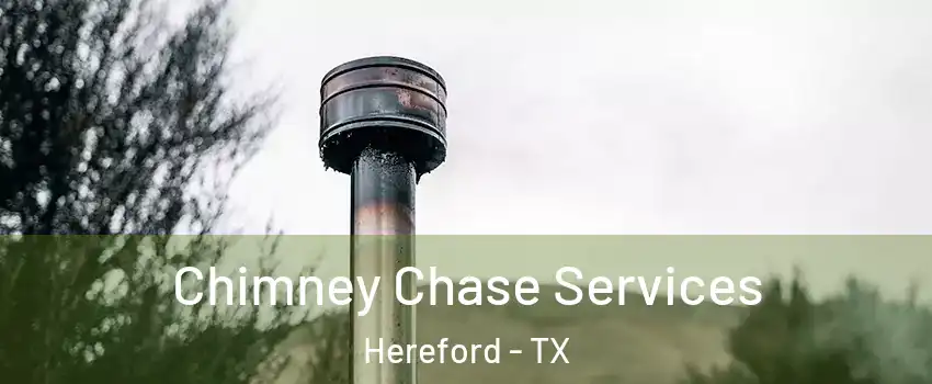  Chimney Chase Services Hereford - TX