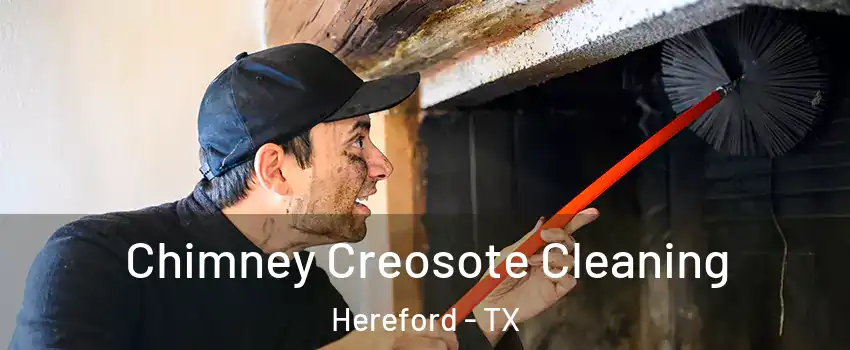  Chimney Creosote Cleaning Hereford - TX