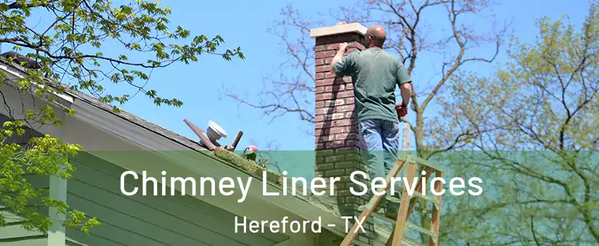  Chimney Liner Services Hereford - TX