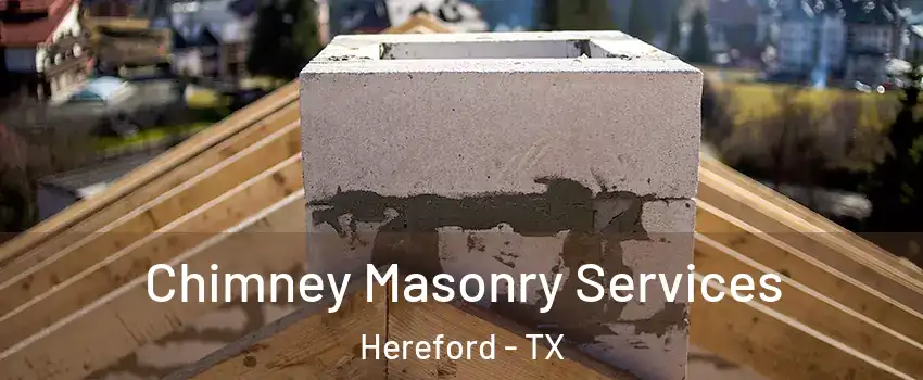  Chimney Masonry Services Hereford - TX