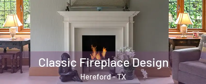 Classic Fireplace Design Hereford - TX