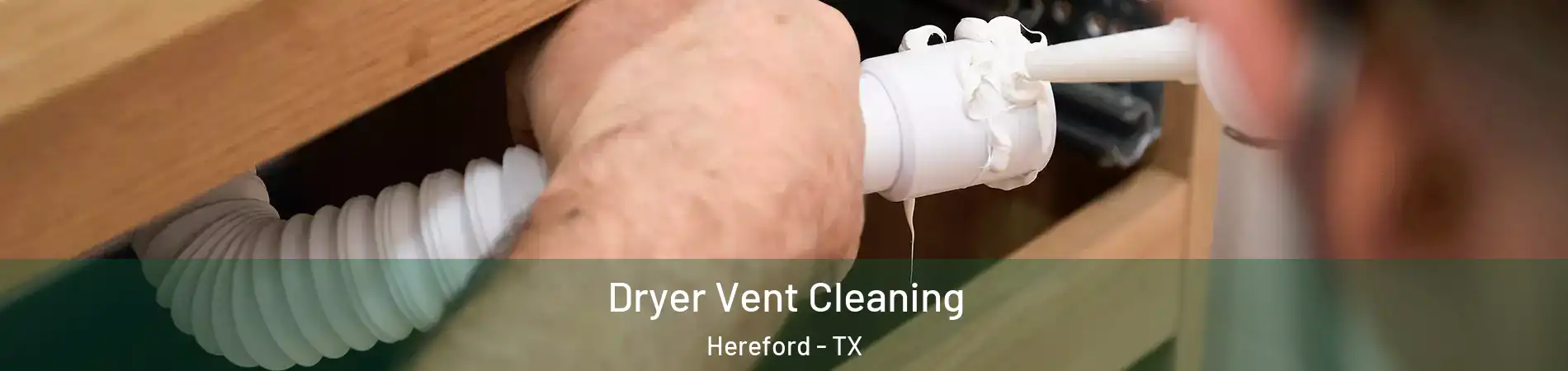  Dryer Vent Cleaning Hereford - TX