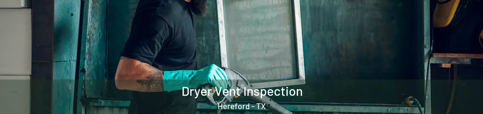  Dryer Vent Inspection Hereford - TX
