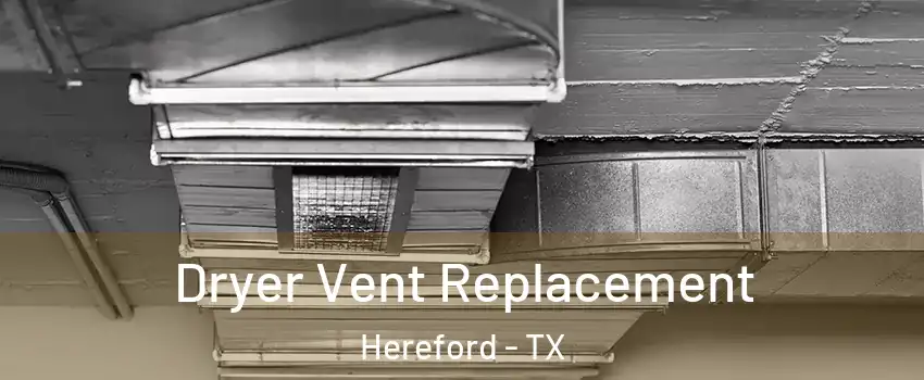  Dryer Vent Replacement Hereford - TX