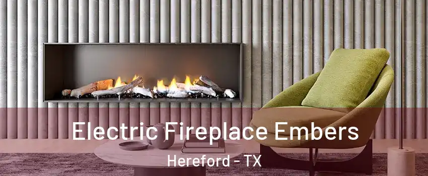  Electric Fireplace Embers Hereford - TX