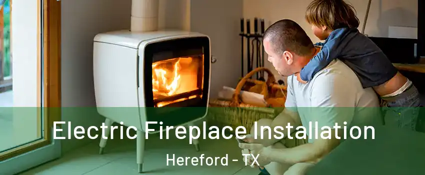  Electric Fireplace Installation Hereford - TX