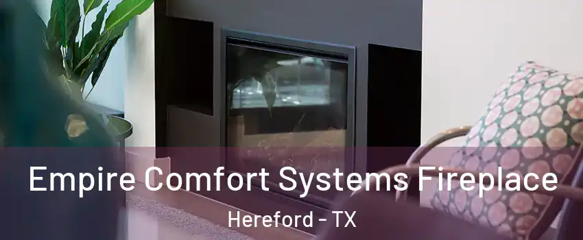  Empire Comfort Systems Fireplace Hereford - TX