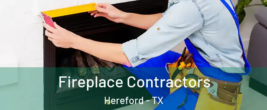  Fireplace Contractors Hereford - TX