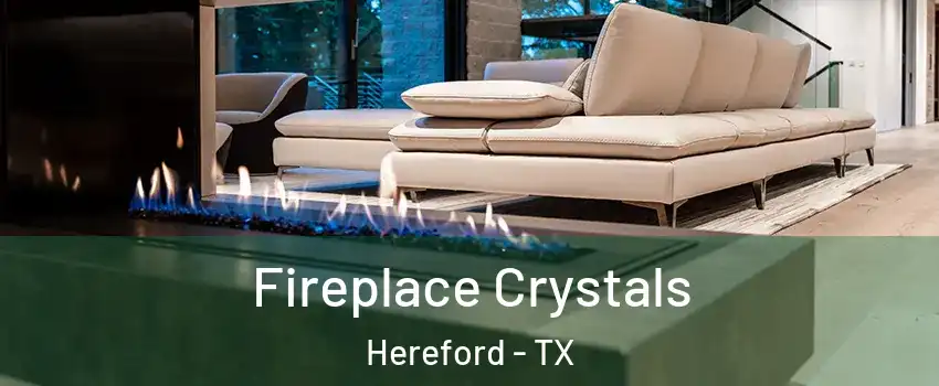  Fireplace Crystals Hereford - TX
