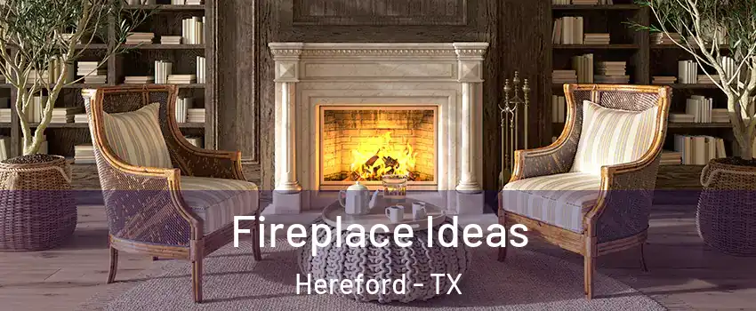 Fireplace Ideas Hereford - TX