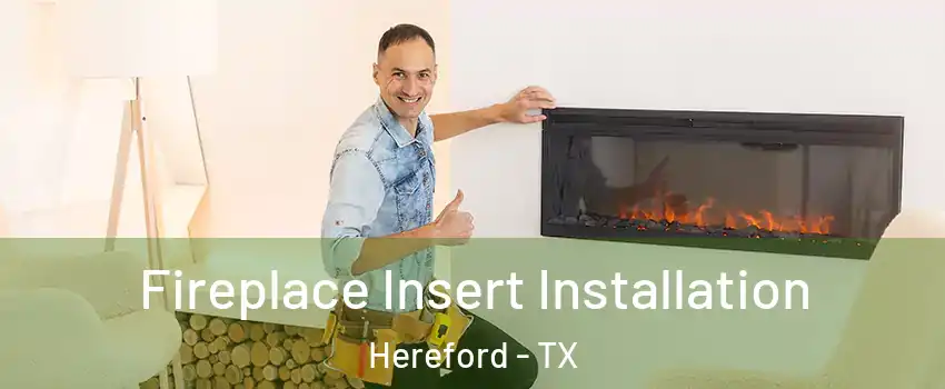  Fireplace Insert Installation Hereford - TX