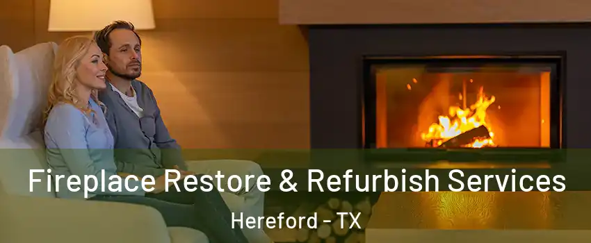  Fireplace Restore & Refurbish Services Hereford - TX