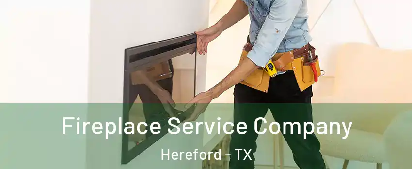  Fireplace Service Company Hereford - TX