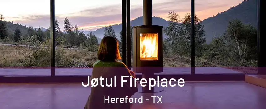 Jøtul Fireplace Hereford - TX