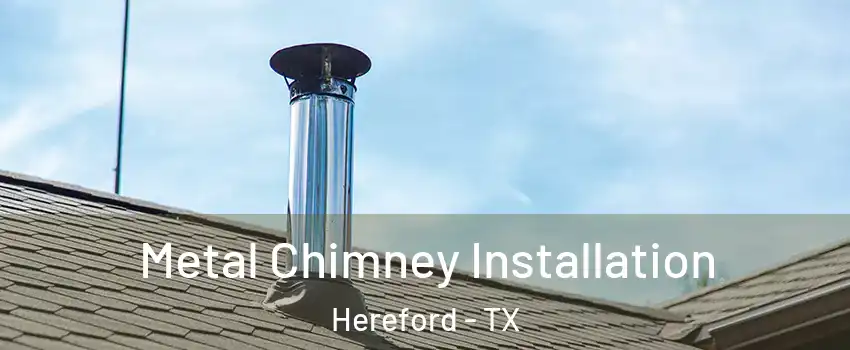  Metal Chimney Installation Hereford - TX