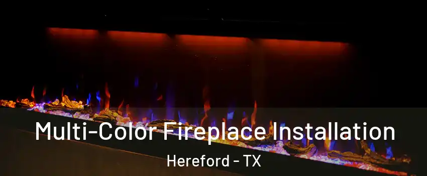  Multi-Color Fireplace Installation Hereford - TX