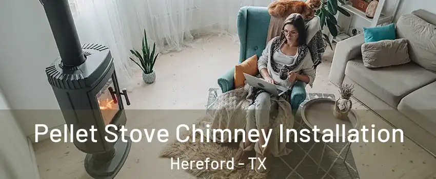  Pellet Stove Chimney Installation Hereford - TX