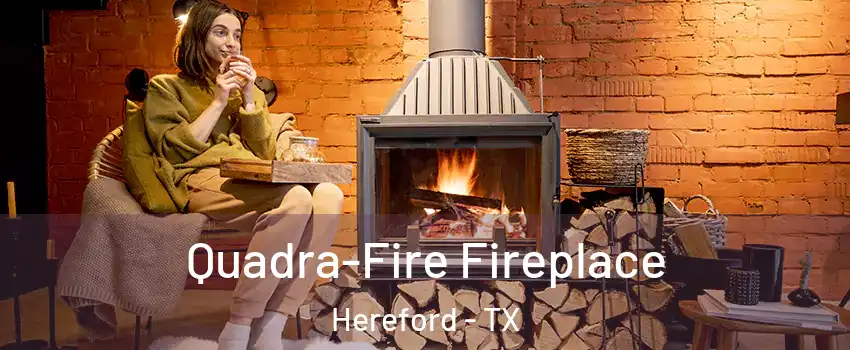  Quadra-Fire Fireplace Hereford - TX