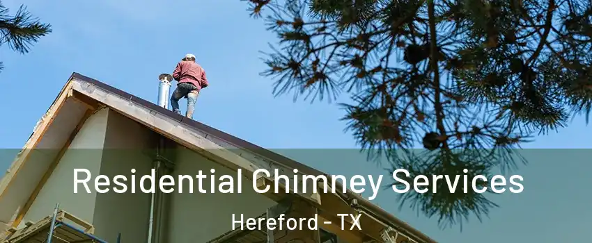 Residential Chimney Services Hereford - TX