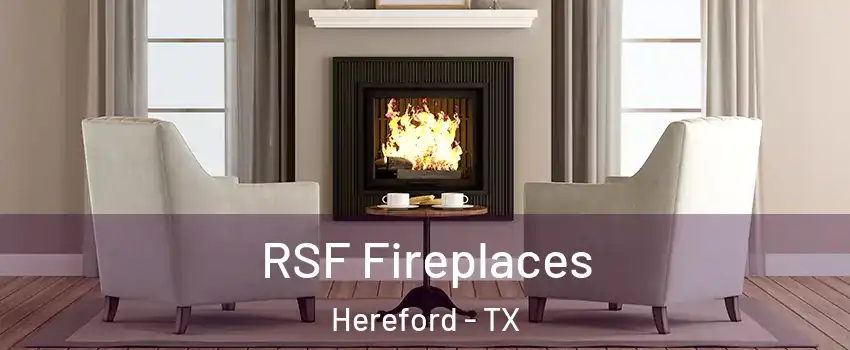  RSF Fireplaces Hereford - TX