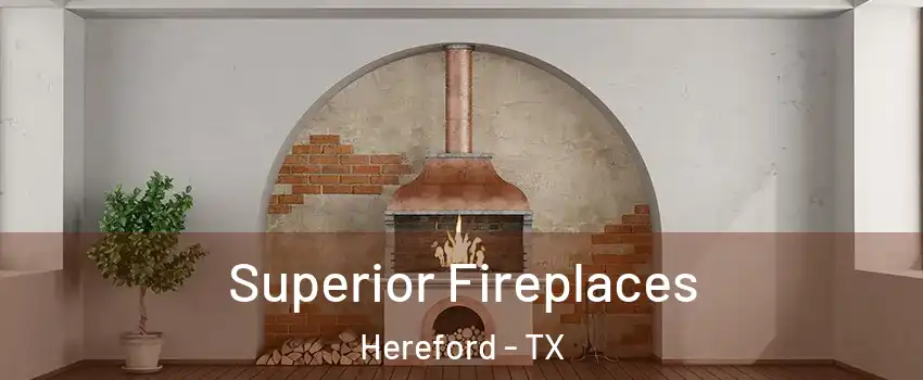  Superior Fireplaces Hereford - TX