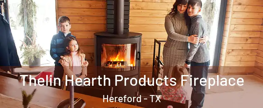  Thelin Hearth Products Fireplace Hereford - TX