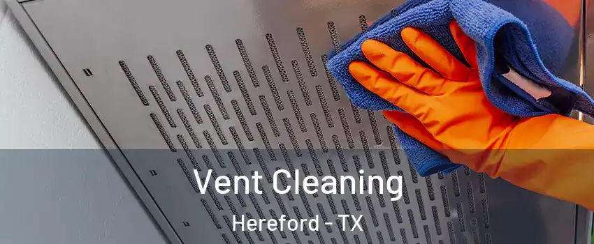  Vent Cleaning Hereford - TX