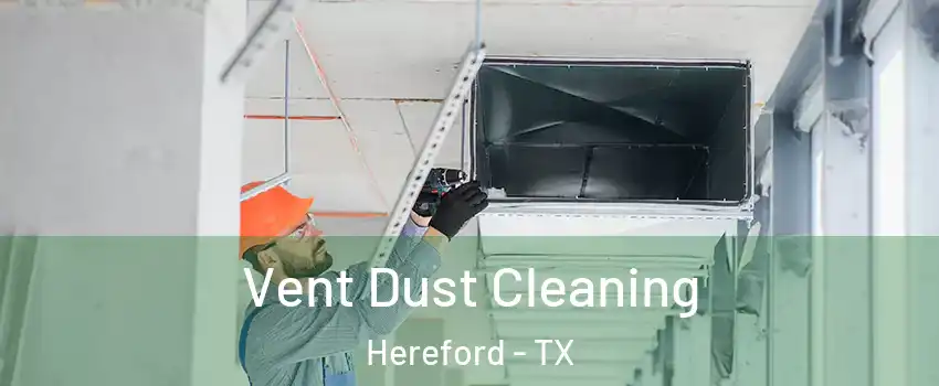  Vent Dust Cleaning Hereford - TX
