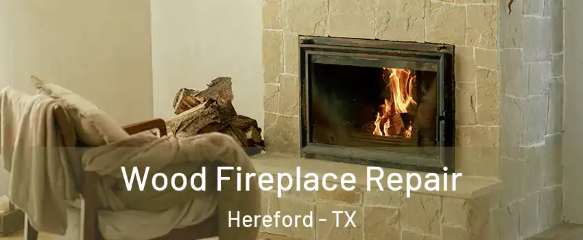  Wood Fireplace Repair Hereford - TX