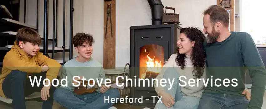  Wood Stove Chimney Services Hereford - TX
